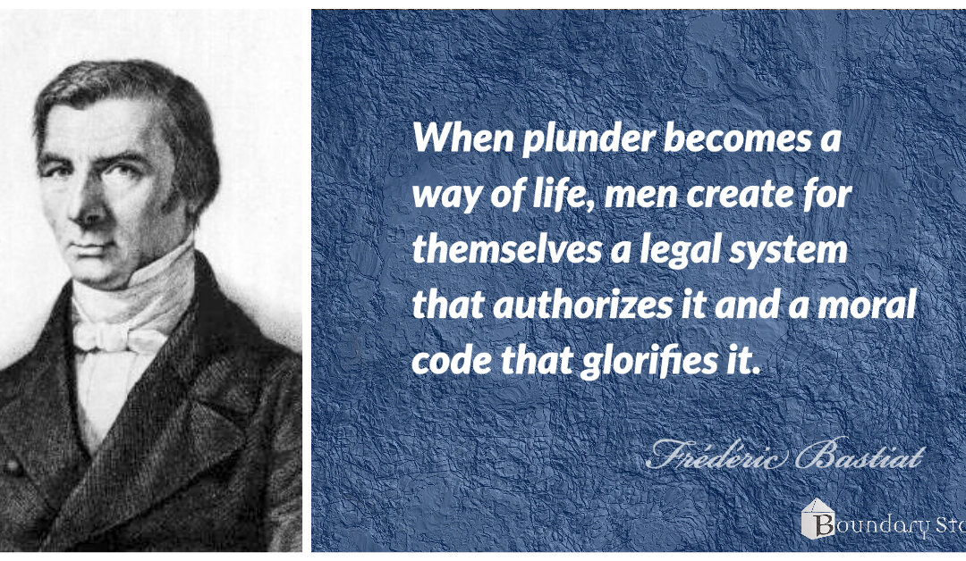 Bastiat Quote: Plunder as a Way of Life